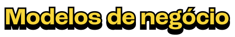 Modelos de negócio